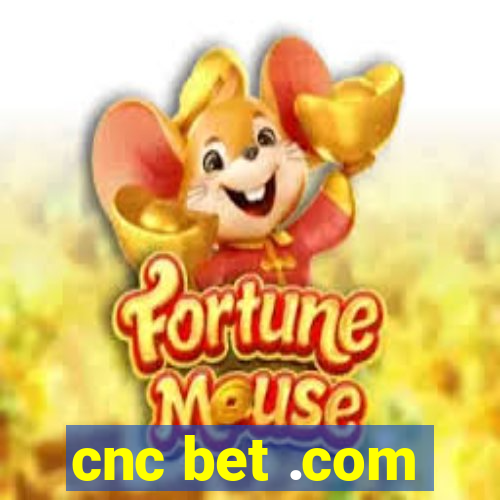 cnc bet .com